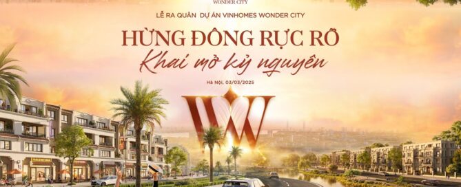 Vinhomes TV | 🔥 CHÍNH THỨC LỄ RA QUÂN VINHOMES WONDER CITY – HỪNG ĐÔNG RỰC RỠ, KHAI MỞ KỶ NGUYÊN MỚI